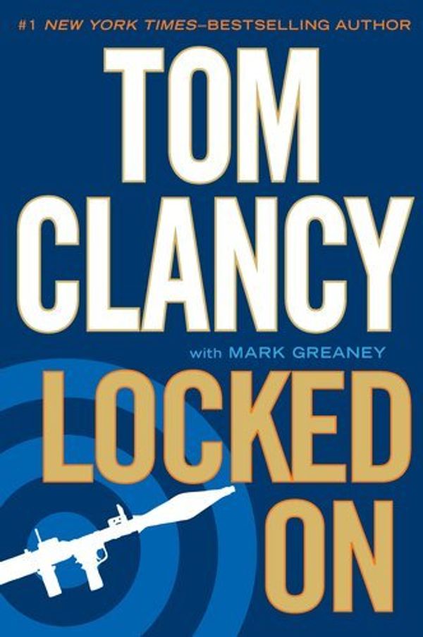 Cover Art for B006MEKC9W, Tom Clancy,Mark Greaney'sLocked On [Hardcover]2011 by Tom Clancy (Author)Mark Greaney (Author