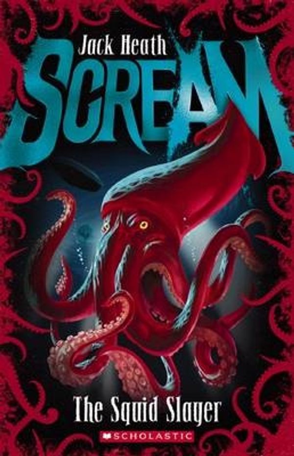 Cover Art for 9781760152116, Scream#4 Squid Slayer by Jack Heath
