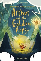 Cover Art for 9781912497485, Arthur and the Golden Rope (Paperback) by Todd-Stanton, Joe