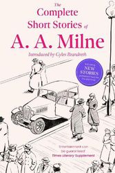 Cover Art for 9781788424493, The Complete Short Stories of A. A. Milne: collected in full for the first time by Milne, A. A.