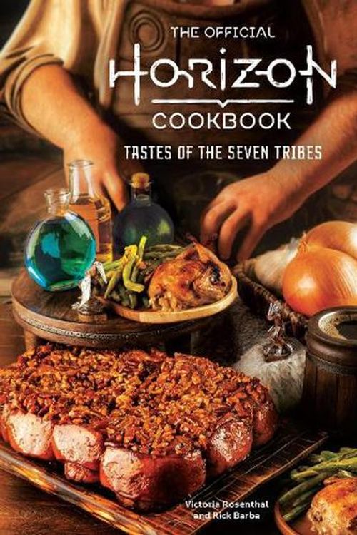 Cover Art for 9798886633108, The Official Horizon Cookbook: Tastes of the Seven Tribes by Rosenthal, Victoria, Barba, Rick