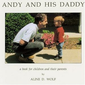 Cover Art for 9780939195060, Andy and His Daddy: a book for children and their parents by Aline Wolf