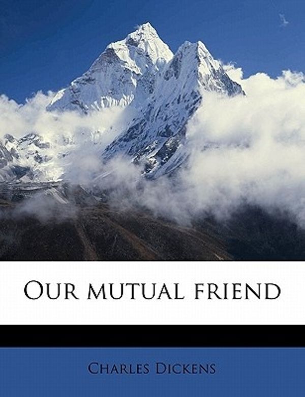 Cover Art for 9781172741809, Our Mutual Friend by Charles Dickens