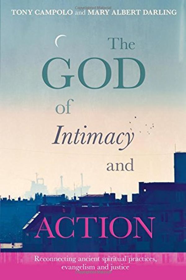 Cover Art for 9780281069330, The God of Intimacy and Action by Tony Campolo