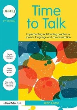 Cover Art for 9781138280540, Time to Talk: Implementing outstanding practice in speech, language and communication (David Fulton / Nasen) by Jean Gross