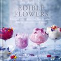 Cover Art for 9780857834768, The Art of Edible Flowers: Recipes and ideas for floral salads, drinks, desserts and more by Rebecca Sullivan