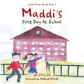 Cover Art for 9781452527987, Maddi's First Day At School: Little Mates Series Book 3 by Jo Spicer