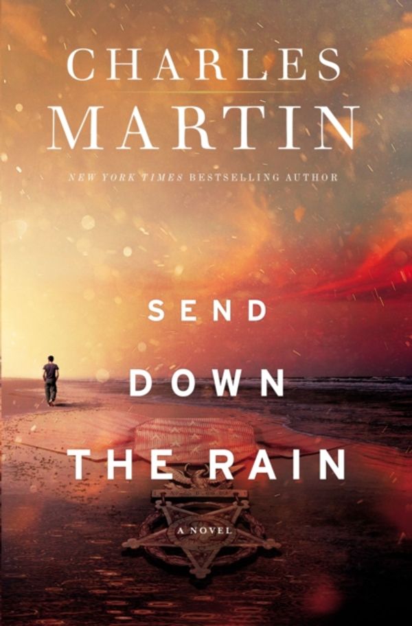 Cover Art for 9780718084745, Send Down the RainNew from the author of The Mountain Between Us ... by Charles Martin