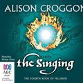 Cover Art for 9781743106280, The Singing by Alison Croggon