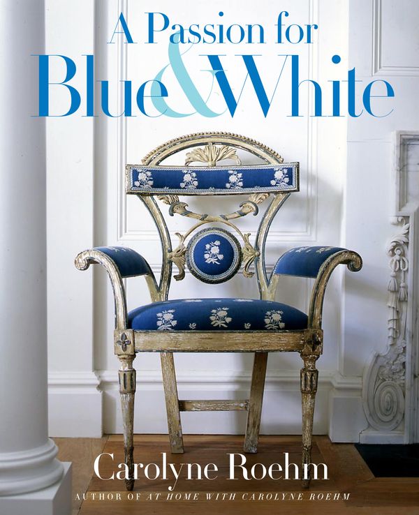Cover Art for 9780767921138, A Passion for Blue & White by Carolyne Roehm