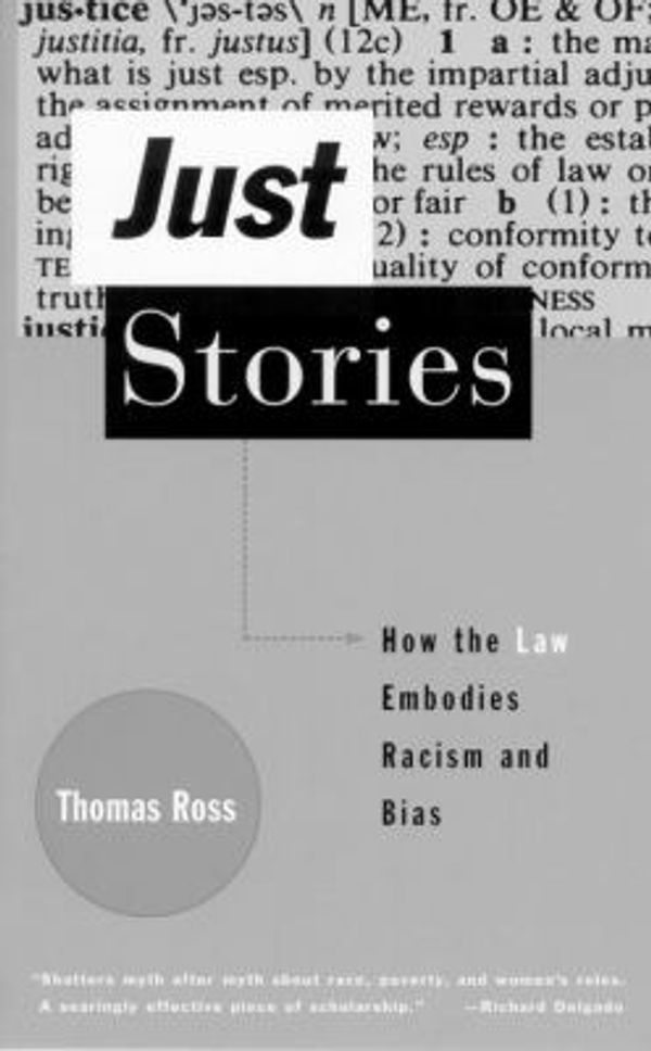 Cover Art for 0046442044011, Just Stories : How the Law Embodies Racism and Bias by Thomas Ross