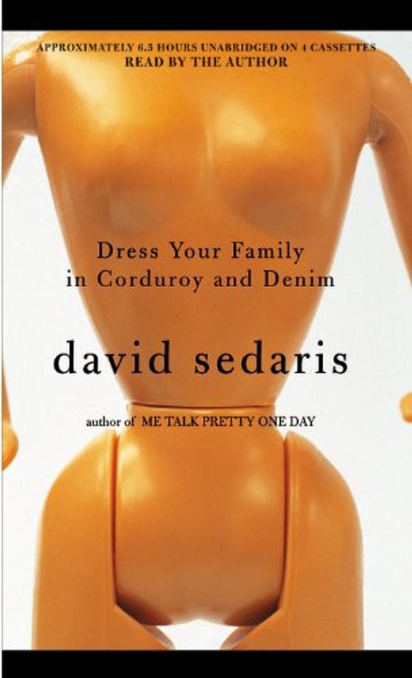 Cover Art for 0070993450144, Dress Your Family in Corduroy and Denim by David Sedaris