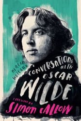 Cover Art for 9781786782304, Conversations with Wilde: A Fictional Dialogue Based on Biographical Facts by Merlin Holland, Simon Callow