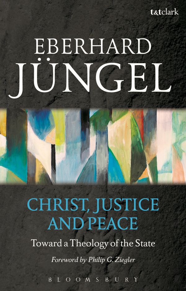 Cover Art for 9780567339904, Christ, Justice and Peace by Jüngel, Eberhard