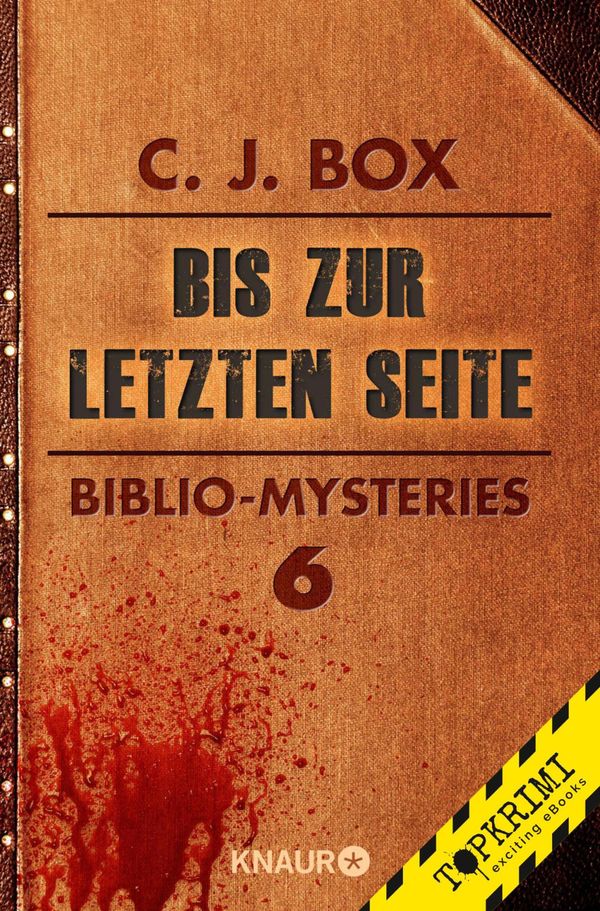 Cover Art for 9783426425572, Bis zur letzten Seite by C.J. Box, Ulrike Clewing