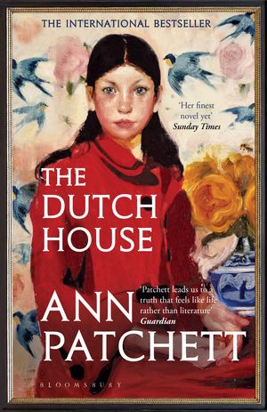 Cover Art for 9781526614971, The Dutch House: An international bestseller - 'The book of the autumn' (Sunday Times) by Ann Patchett
