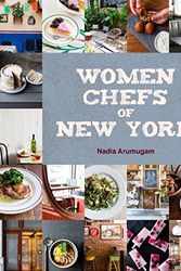 Cover Art for 9781632860767, Women Chefs of New York by Nadia Arumugam