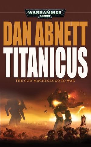 Cover Art for 9781844167852, Titanicus (Warhammer 40,000 Novels) by Dan Abnett