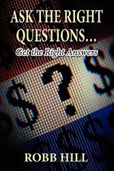 Cover Art for 9781456027995, Ask the Right Questions... by Robb Hill