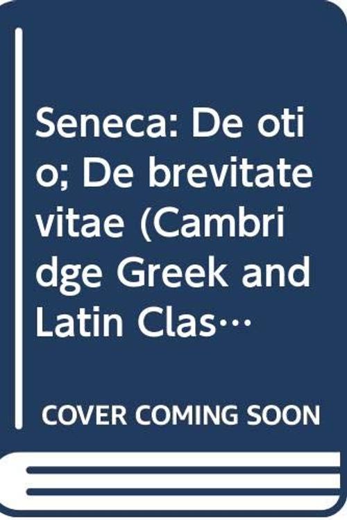 Cover Art for 9780521582230, Seneca: De otio; De brevitate vitae by Seneca