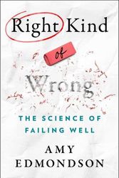 Cover Art for 9781982195069, Right Kind of Wrong: The Science of Failing Well by Edmondson, Amy C.