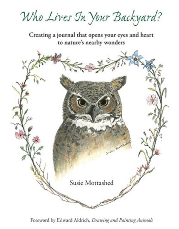 Cover Art for 9780975930007, Who Lives In Your Backyard?: Creating A Journal That Opens Your Eyes And Heart To Nature’s Nearby Wonders by Unknown