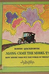 Cover Art for 9780819309525, Along Came the Model T! by Robert M Quackenbush