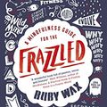 Cover Art for 9780241186480, Mindfulness Guide for the FRAZZLED A by Ruby Wax