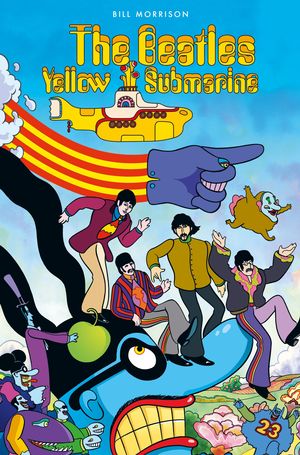 Cover Art for 9781785863943, The Beatles Yellow Submarine by Bill Morrison