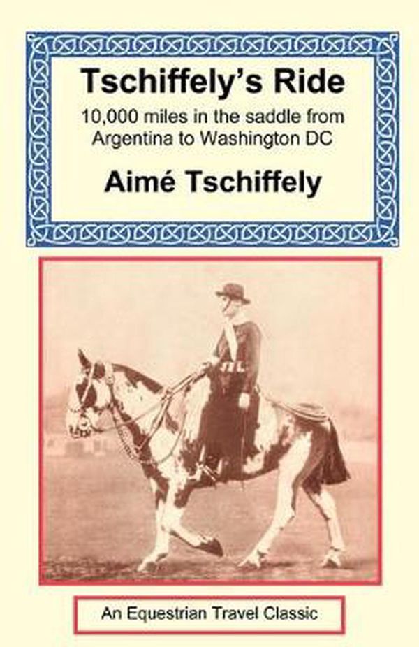 Cover Art for 9781590480113, Tschiffely's Ride by Aime Tschiffely