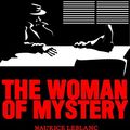 Cover Art for B079JT7PXV, The Woman of Mystery by Maurice Leblanc