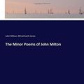 Cover Art for 9783337407131, The Minor Poems of John Milton by Milton, John
