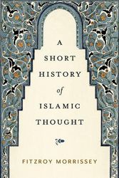 Cover Art for 9780197522011, A Short History of Islamic Thought by Fitzroy Morrissey
