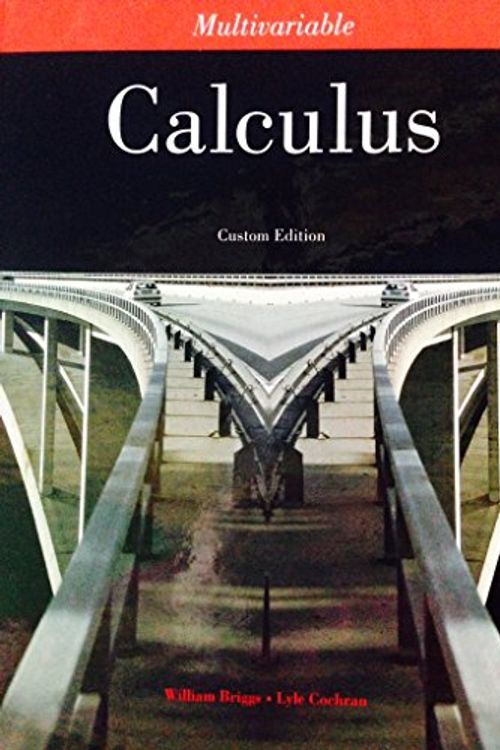 Cover Art for 9781256782865, Multivariable Calculus Custom Edition 2011, William Briggs; Lyle Cochran by William Briggs; Lyle Cochran