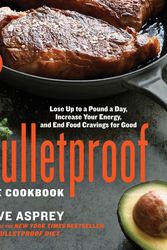 Cover Art for 9781623366032, Bulletproof: The Cookbook: 125 Recipes to Lose Up to a Pound a Day, Reclaim Energy and Focus, and Upgrade Your Life by Dave Asprey