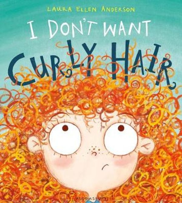 Cover Art for 9781408868393, I Don't Want Curly Hair! by Laura Ellen Anderson
