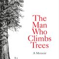Cover Art for 9780753545904, The Man Who Climbs Trees by James Aldred