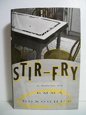 Cover Art for 9780060171094, Stir-Fry: A Novel by Emma Donoghue