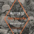 Cover Art for 9780306921438, Waffen-SS: Hitler's Army at War by Adrian Gilbert