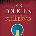 Cover Art for 9780544947245, The Story of Kullervo by J. R. R. Tolkien