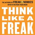 Cover Art for 0884747905275, Think Like a Freak by Steven Levitt & Stephen Dubner