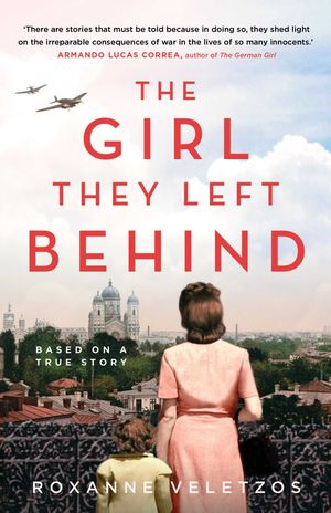 Cover Art for 9781925791433, The Girl They Left Behind by Roxanne Veletzos