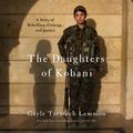 Cover Art for 9780593394403, The Daughters of Kobani by Gayle Tzemach Lemmon