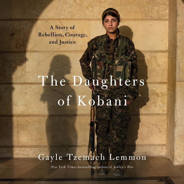 Cover Art for 9780593394403, The Daughters of Kobani by Gayle Tzemach Lemmon