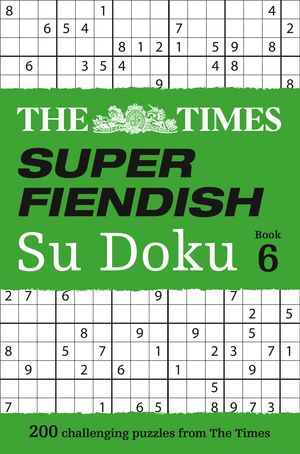 Cover Art for 9780008285487, The Times Super Fiendish Su Doku Book 6 by The Times Mind Games