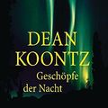Cover Art for 9783453171725, Geschöpfe der Nacht by Dean Koontz
