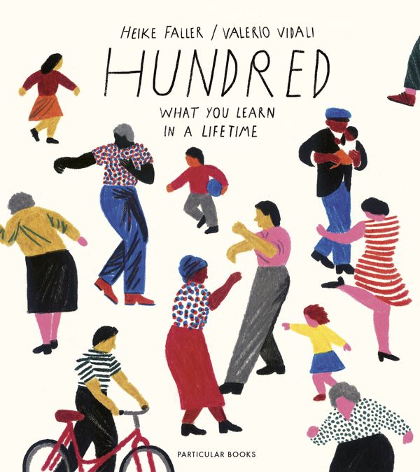 Cover Art for 9780241400807, Hundred: What You Learn in a Lifetime by Heike Faller, Valerio Vidali