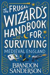 Cover Art for 9781399613415, The Frugal Wizard's Handbook for Surviving Medieval England by Brandon Sanderson