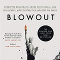 Cover Art for B081SKVL5Z, Blowout: Corrupted Democracy, Rogue State Russia, and the Richest, Most Destructive Industry on Earth by Rachel Maddow