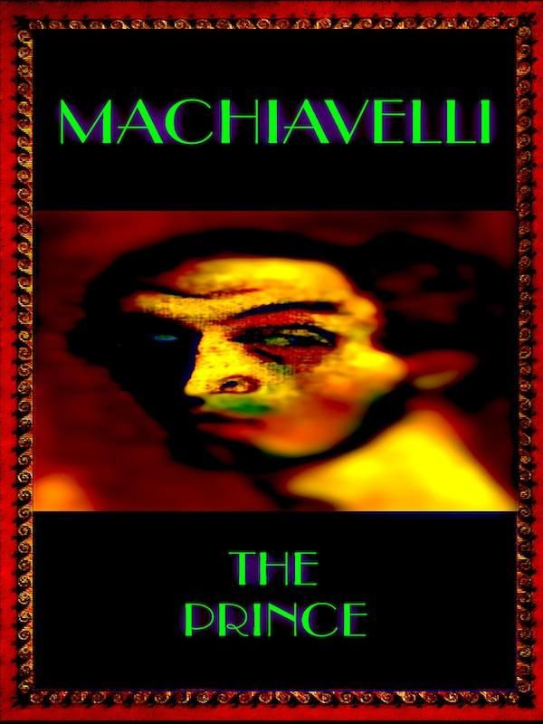 Cover Art for 1230000290792, Machiavelli - The Prince by Niccolo Machiavelli